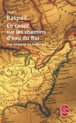 En canot sur les chemins d'eau du Roi - Jean RASPAIL